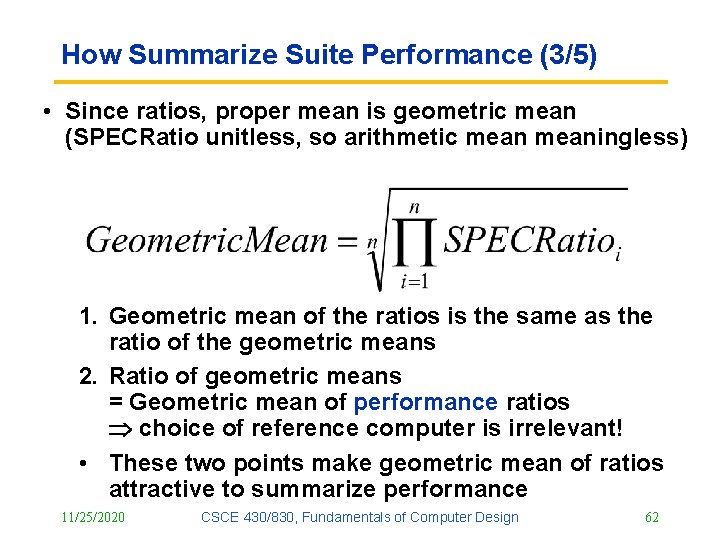 How Summarize Suite Performance (3/5) • Since ratios, proper mean is geometric mean (SPECRatio