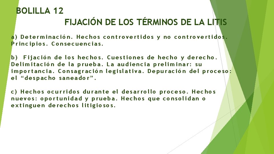 BOLILLA 12 FIJACIÓN DE LOS TÉRMINOS DE LA LITIS a) Determinación. Hechos controvertidos y