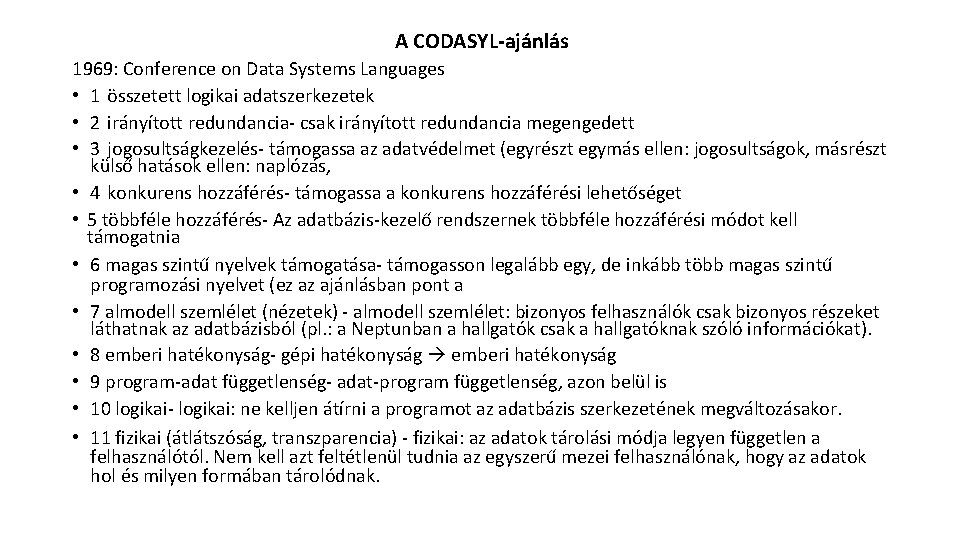 A CODASYL-ajánlás 1969: Conference on Data Systems Languages • 1 összetett logikai adatszerkezetek •