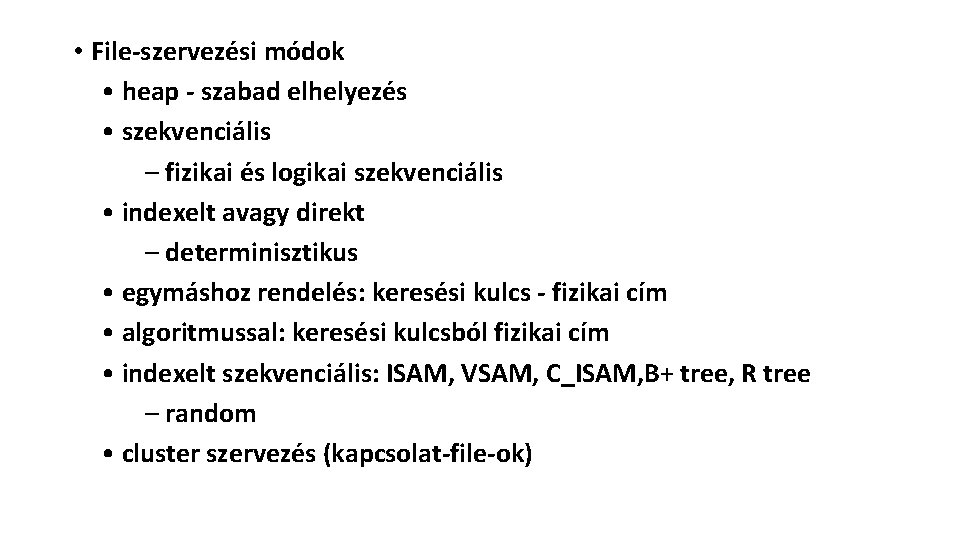  • File-szervezési módok • heap - szabad elhelyezés • szekvenciális – fizikai és