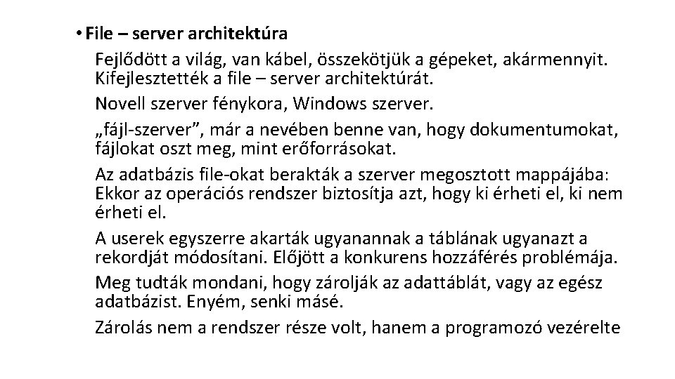  • File – server architektúra Fejlődött a világ, van kábel, összekötjük a gépeket,