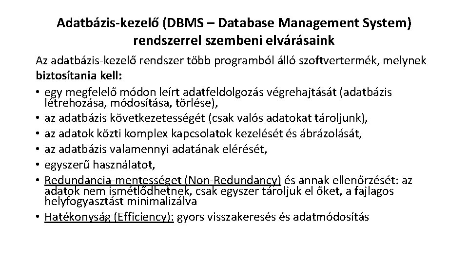 Adatbázis-kezelő (DBMS – Database Management System) rendszerrel szembeni elvárásaink Az adatbázis-kezelő rendszer több programból