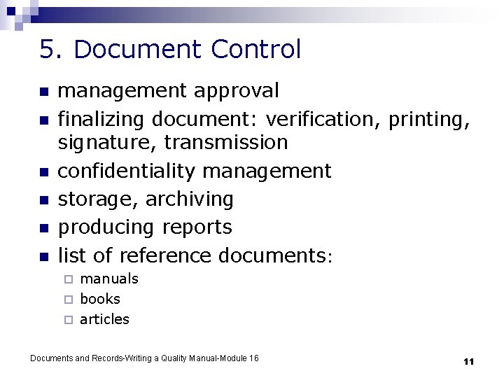 5. Document Control n n n management approval finalizing document: verification, printing, signature, transmission