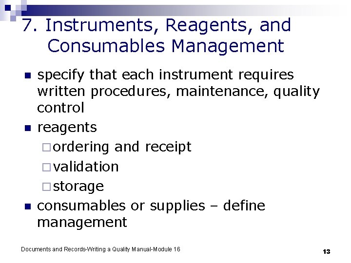 7. Instruments, Reagents, and Consumables Management n n n specify that each instrument requires