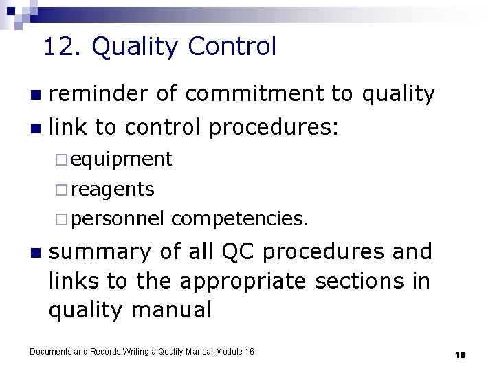 12. Quality Control n reminder of commitment to quality n link to control procedures: