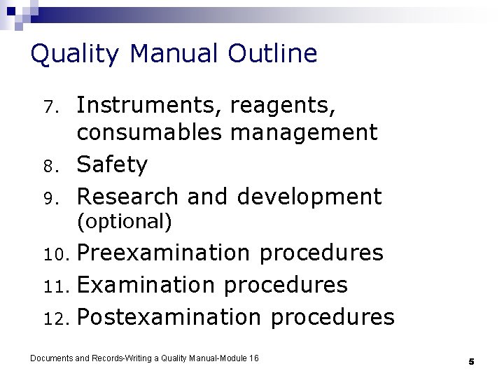 Quality Manual Outline 7. 8. 9. Instruments, reagents, consumables management Safety Research and development