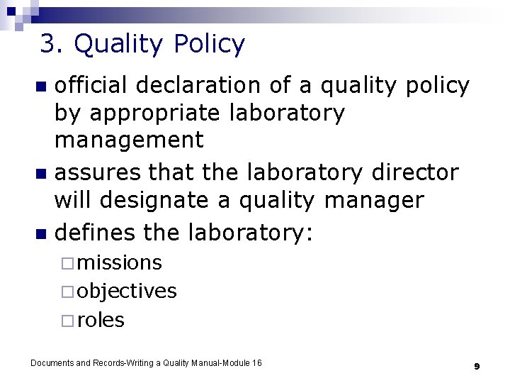 3. Quality Policy official declaration of a quality policy by appropriate laboratory management n