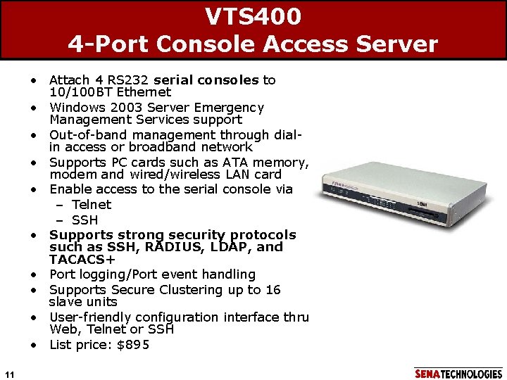 VTS 400 4 -Port Console Access Server • Attach 4 RS 232 serial consoles