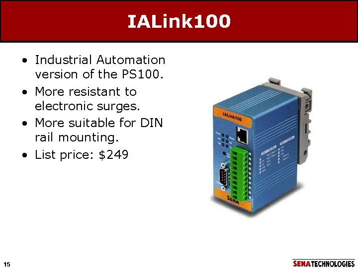 IALink 100 • Industrial Automation version of the PS 100. • More resistant to