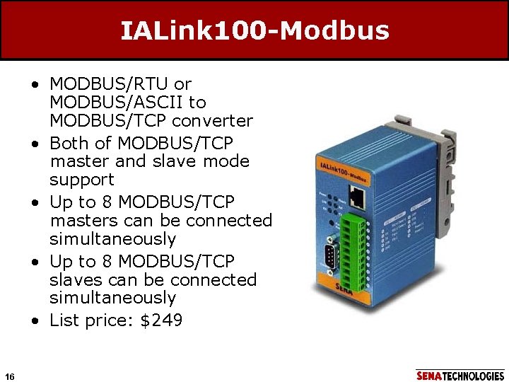 IALink 100 -Modbus • MODBUS/RTU or MODBUS/ASCII to MODBUS/TCP converter • Both of MODBUS/TCP