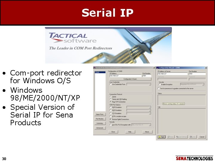 Serial IP • Com-port redirector for Windows O/S • Windows 98/ME/2000/NT/XP • Special Version