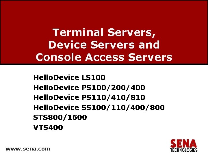 Terminal Servers, Device Servers and Console Access Servers Hello. Device LS 100 Hello. Device