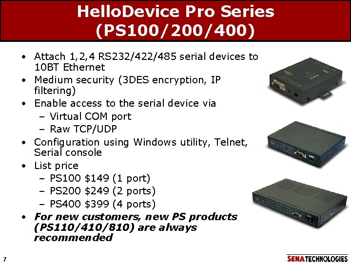 Hello. Device Pro Series (PS 100/200/400) • Attach 1, 2, 4 RS 232/422/485 serial