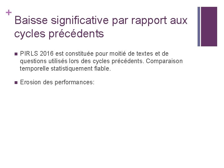 + Baisse significative par rapport aux cycles précédents n PIRLS 2016 est constituée pour