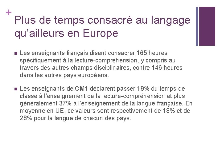+ Plus de temps consacré au langage qu’ailleurs en Europe n Les enseignants français