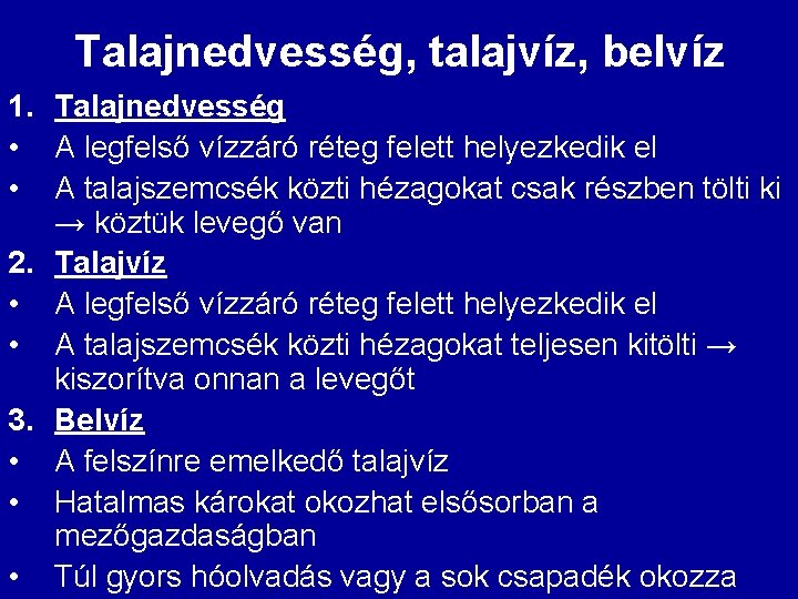 Talajnedvesség, talajvíz, belvíz 1. Talajnedvesség • A legfelső vízzáró réteg felett helyezkedik el •