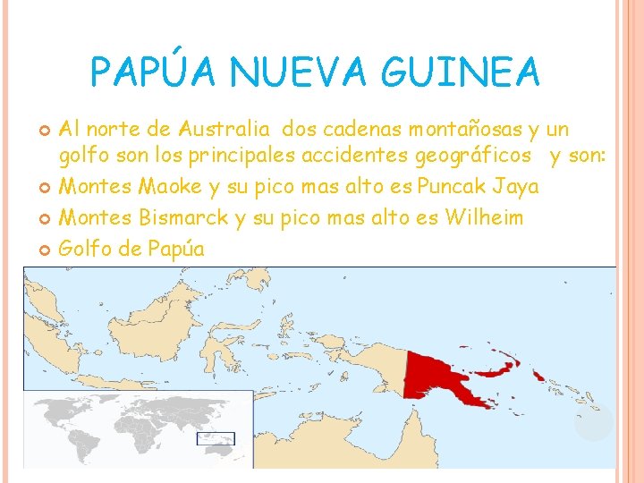 PAPÚA NUEVA GUINEA Al norte de Australia dos cadenas montañosas y un golfo son PAPÚA NUEVA GUINEA Al norte de Australia dos cadenas montañosas y un golfo son
