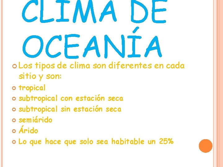 CLIMA DE OCEANÍA Los tipos de clima son diferentes en cada sitio y son: CLIMA DE OCEANÍA Los tipos de clima son diferentes en cada sitio y son: