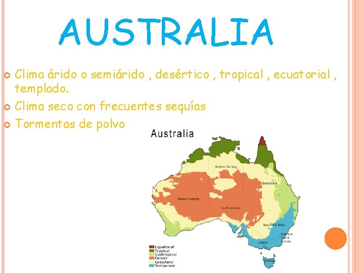 AUSTRALIA Clima árido o semiárido , desértico , tropical , ecuatorial , templado. Clima AUSTRALIA Clima árido o semiárido , desértico , tropical , ecuatorial , templado. Clima