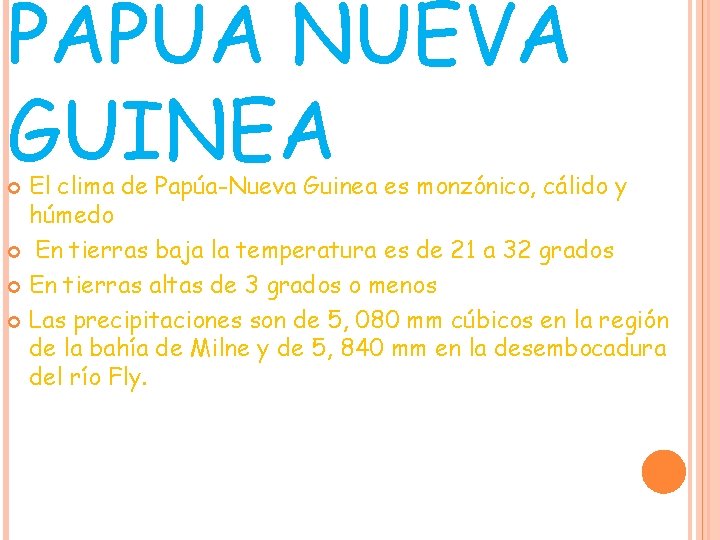 PAPÚA NUEVA GUINEA El clima de Papúa-Nueva Guinea es monzónico, cálido y húmedo En PAPÚA NUEVA GUINEA El clima de Papúa-Nueva Guinea es monzónico, cálido y húmedo En