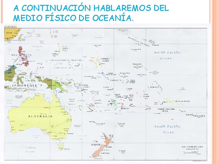 A CONTINUACIÓN HABLAREMOS DEL MEDIO FÍSICO DE OCEANÍA. A CONTINUACIÓN HABLAREMOS DEL MEDIO FÍSICO DE OCEANÍA.