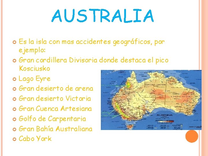 AUSTRALIA Es la isla con mas accidentes geográficos, por ejemplo: Gran cordillera Divisoria donde AUSTRALIA Es la isla con mas accidentes geográficos, por ejemplo: Gran cordillera Divisoria donde