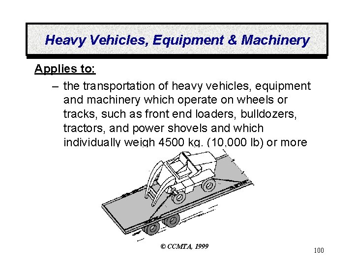 Heavy Vehicles, Equipment & Machinery Applies to: – the transportation of heavy vehicles, equipment