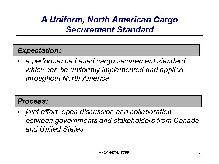 A Uniform, North American Cargo Securement Standard Expectation: • a performance based cargo securement