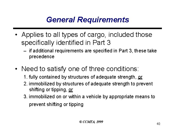General Requirements • Applies to all types of cargo, included those specifically identified in General Requirements • Applies to all types of cargo, included those specifically identified in
