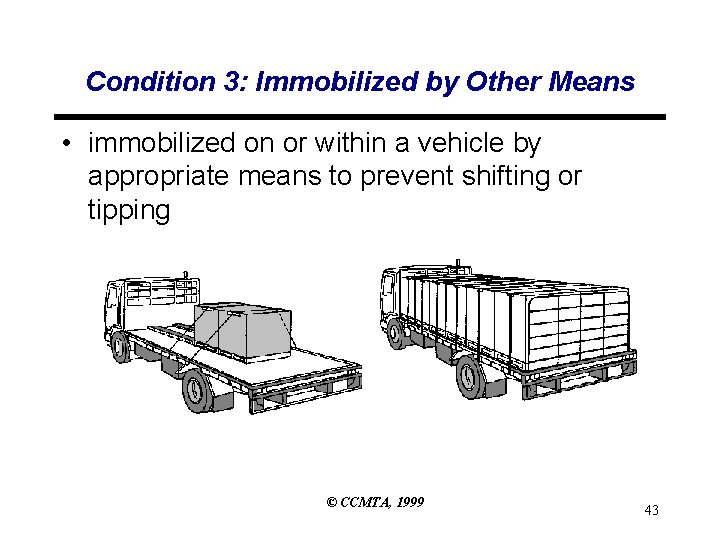 Condition 3: Immobilized by Other Means • immobilized on or within a vehicle by