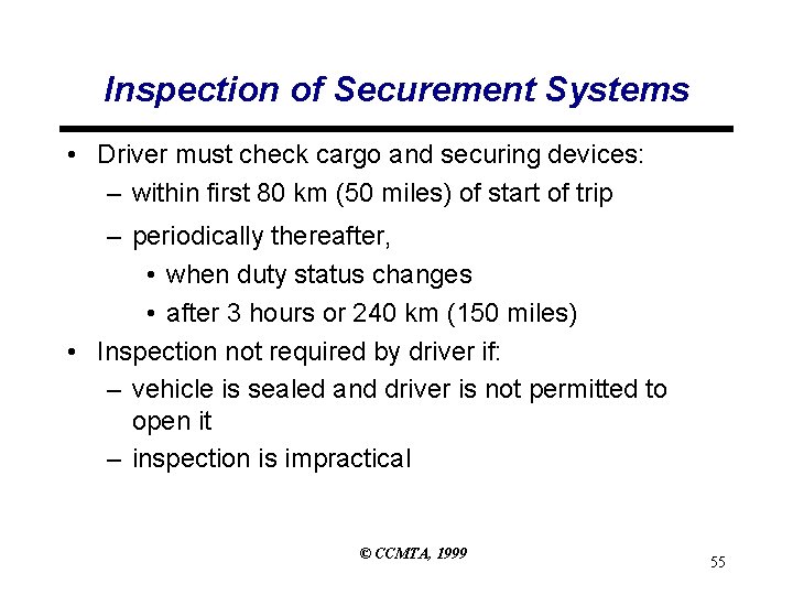 Inspection of Securement Systems • Driver must check cargo and securing devices: – within Inspection of Securement Systems • Driver must check cargo and securing devices: – within