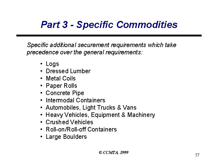 Part 3 - Specific Commodities Specific additional securement requirements which take precedence over the