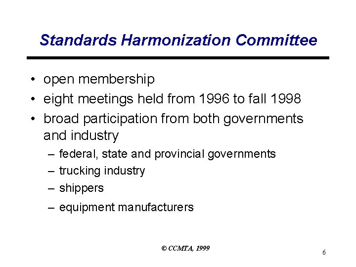 Standards Harmonization Committee • open membership • eight meetings held from 1996 to fall