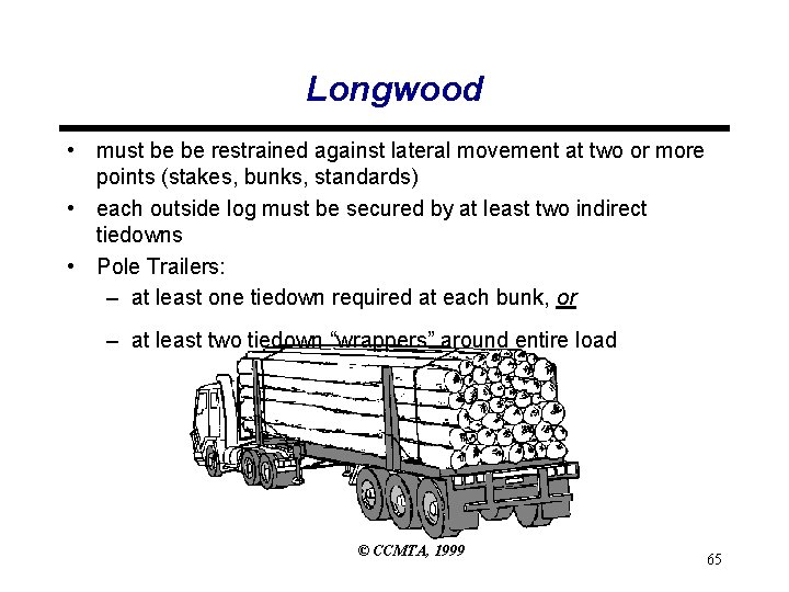 Longwood • must be be restrained against lateral movement at two or more points Longwood • must be be restrained against lateral movement at two or more points