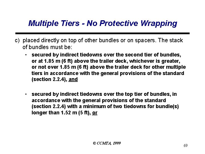 Multiple Tiers - No Protective Wrapping c) placed directly on top of other bundles