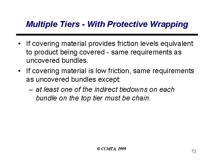 Multiple Tiers - With Protective Wrapping • If covering material provides friction levels equivalent Multiple Tiers - With Protective Wrapping • If covering material provides friction levels equivalent