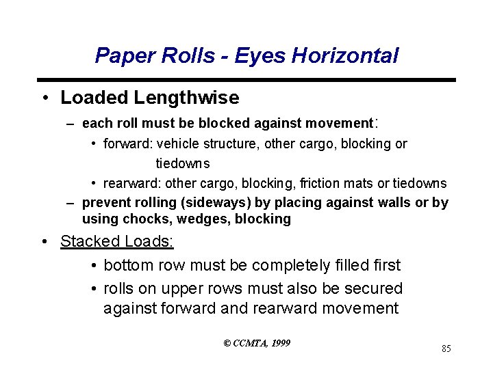 Paper Rolls - Eyes Horizontal • Loaded Lengthwise – each roll must be blocked