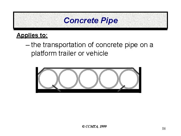 Concrete Pipe Applies to: – the transportation of concrete pipe on a platform trailer