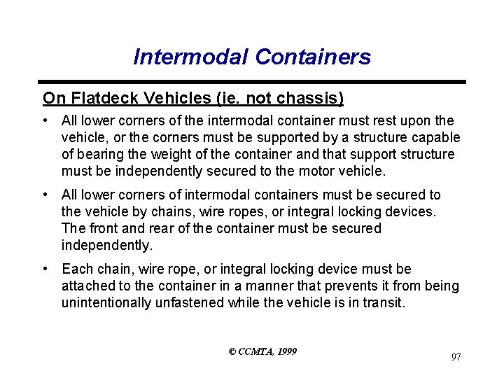 Intermodal Containers On Flatdeck Vehicles (ie. not chassis) • All lower corners of the