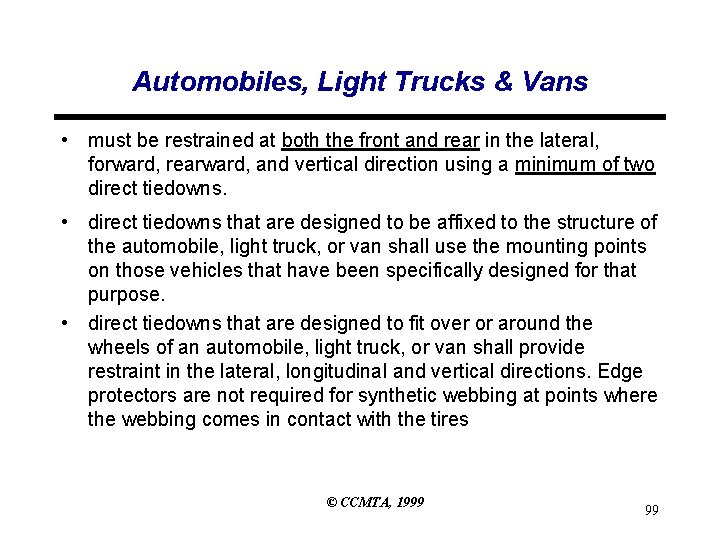Automobiles, Light Trucks & Vans • must be restrained at both the front and Automobiles, Light Trucks & Vans • must be restrained at both the front and