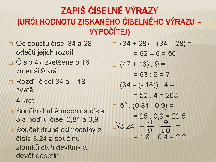 ZAPIŠ ČÍSELNÉ VÝRAZY (URČI HODNOTU ZÍSKANÉHO ČÍSELNÉHO VÝRAZU – VYPOČÍTEJ) � � � Od