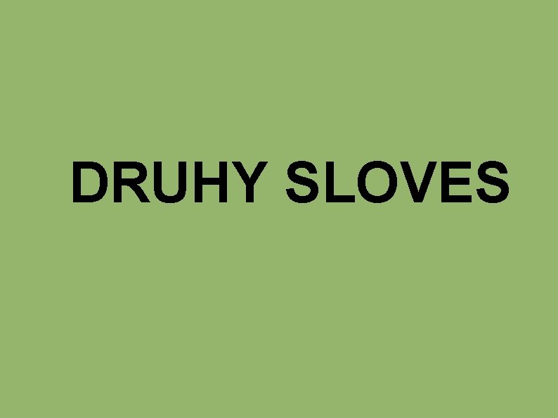 DRUHY SLOVES 