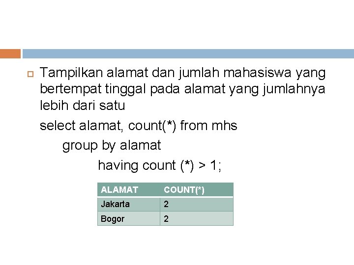  Tampilkan alamat dan jumlah mahasiswa yang bertempat tinggal pada alamat yang jumlahnya lebih