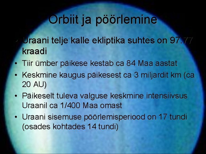 Orbiit ja pöörlemine • Uraani telje kalle ekliptika suhtes on 97. 77 kraadi • Orbiit ja pöörlemine • Uraani telje kalle ekliptika suhtes on 97. 77 kraadi •