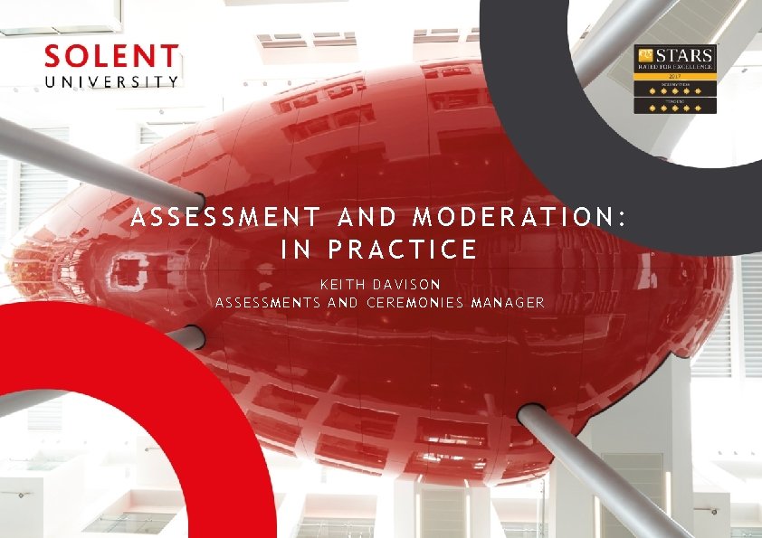 ASSESSMENT AND MODERATION: IN PRACTICE KEITH DAVISON ASSESSMENTS AND CEREMONIES MANAGER 