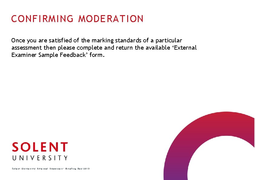CONFIRMING MODERATION Once you are satisfied of the marking standards of a particular assessment