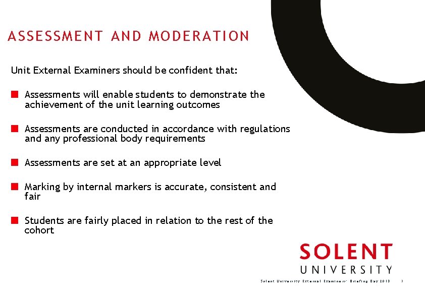 ASSESSMENT AND MODERATION Unit External Examiners should be confident that: Assessments will enable students