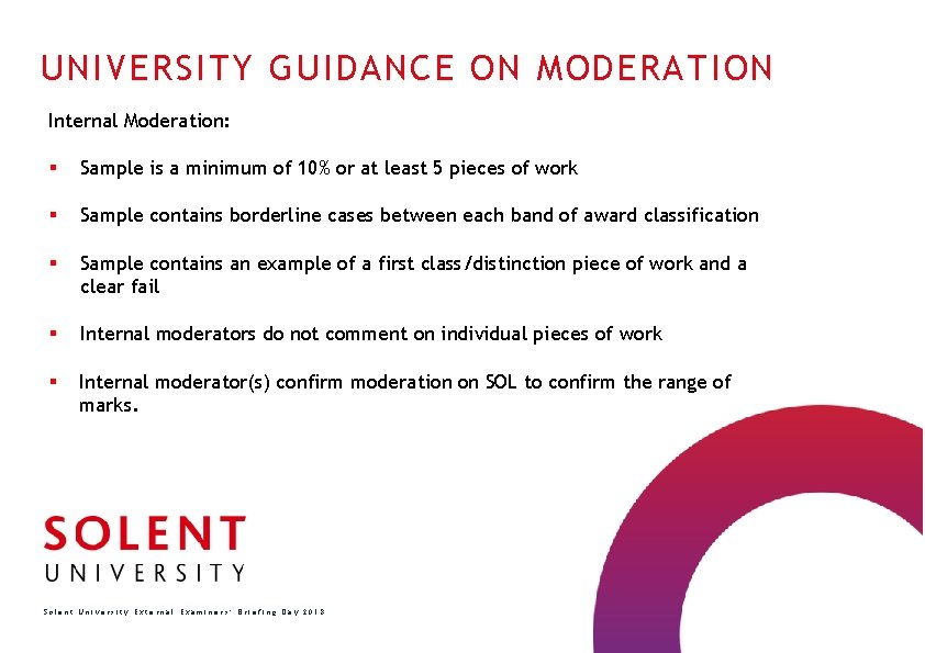 UNIVERSITY GUIDANCE ON MODERATION Internal Moderation: § Sample is a minimum of 10% or