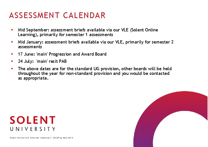 ASSESSMENT CALENDAR § Mid September: assessment briefs available via our VLE (Solent Online Learning),