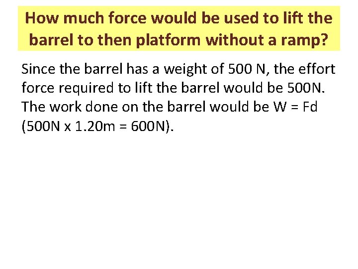 How much force would be used to lift the barrel to then platform without